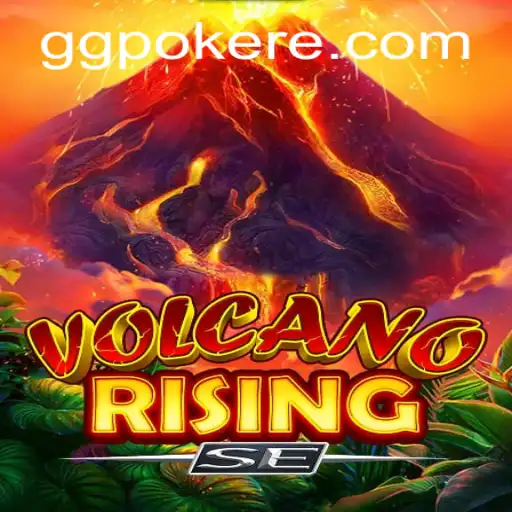 Exploring the Thrilling World of VolcanoRisingSE: A GGPoker Adventure